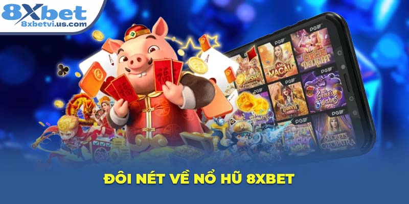 Đôi nét về Nổ Hũ 8XBET